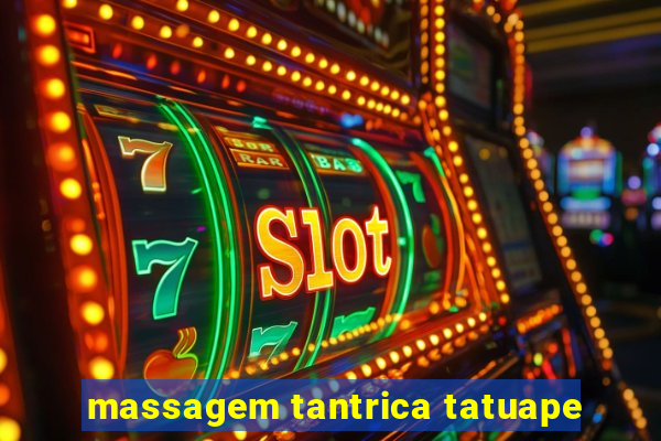 massagem tantrica tatuape